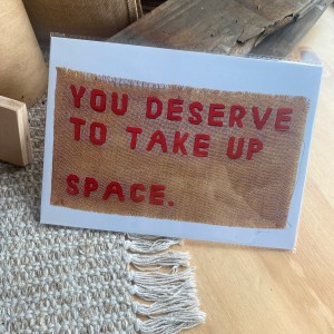 You Deserve To Take Up Space A4 Print