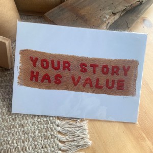 Your Story Has Value A4 Print